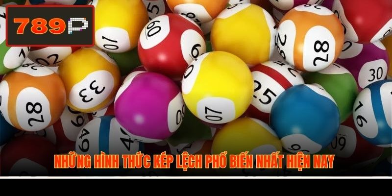 Những hình thức kép lệch phổ biến nhất hiện nay