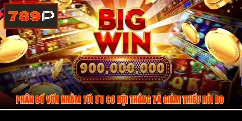 Phân bổ vốn nhằm tối ưu cơ hội thắng và giảm thiểu rủi ro