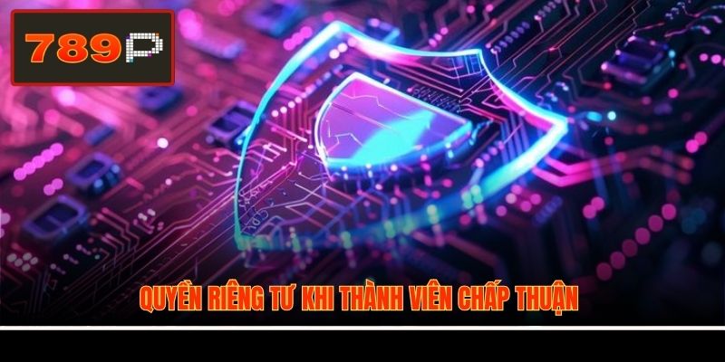 Quyền riêng tư khi thành viên chấp thuận