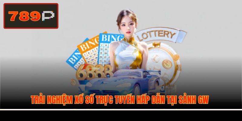 Trải nghiệm xổ số trực tuyến hấp dẫn tại sảnh GW